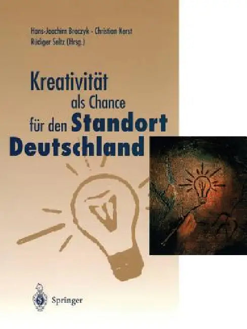 Kreativität ALS Chance Für Den Standort Deutschland by Hans-Joachim Braczyk, Christian Kerst, Rüdiger Seltz