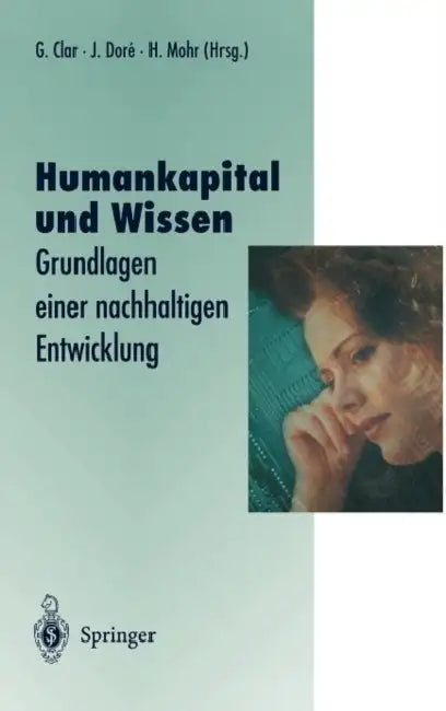 Humankapital Und Wissen: Grundlagen Einer Nachhaltigen Entwicklung by Günter Clar, Julia Dore, Hans Mohr
