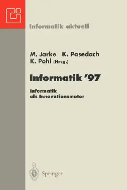 Informatik '97 Informatik ALS Innovationsmotor: 27. Jahrestagung Der Gesellschaft Für Informatik Aachen, 24.-26. September 1997 by Matthias Jarke, Klaus Pasedach, Klaus Pohl