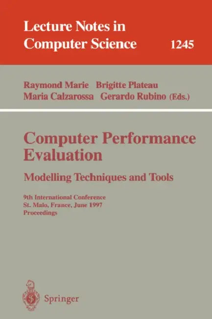 Computer Performance Evaluation Modelling Techniques and Tools: 9th International Conference, St. Malo, France, June 3-6, 1997 Proceedings by Raymond Marie, Brigitte Plateau, Maria Calzarossa