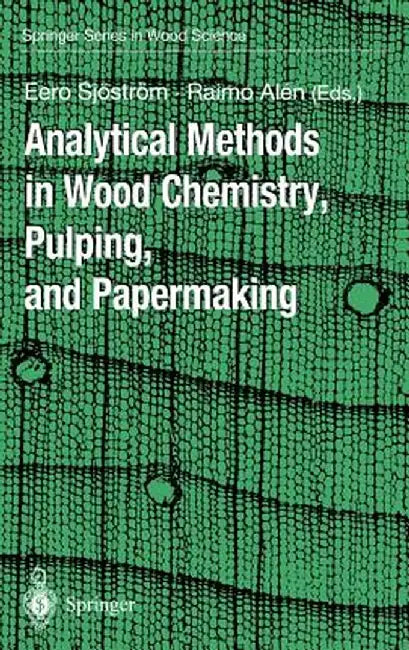 Analytical Methods in Wood Chemistry, Pulping, and Papermaking by Eero Sjöström