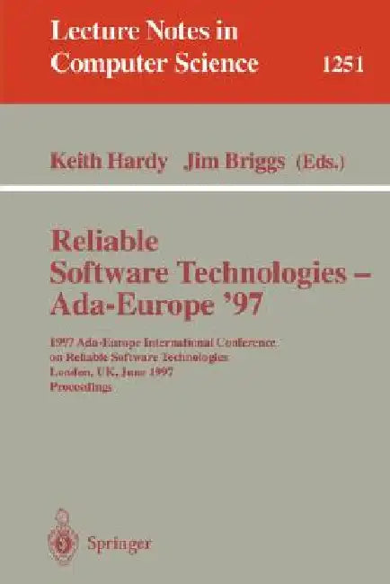 Reliable Software Technologies - Ada-Europe '97: 1997 Ada-Europe International Conference on Reliable Software Technologies, London, Uk, June 2-6, 199 by Keith Hardy, Jim Briggs