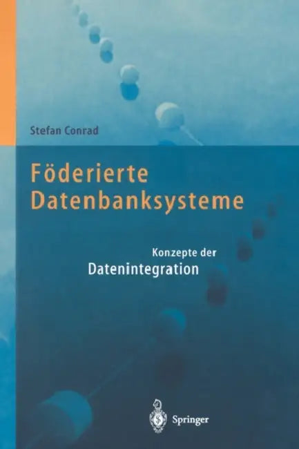 Föderierte Datenbanksysteme: Konzepte Der Datenintegration by Stefan Conrad