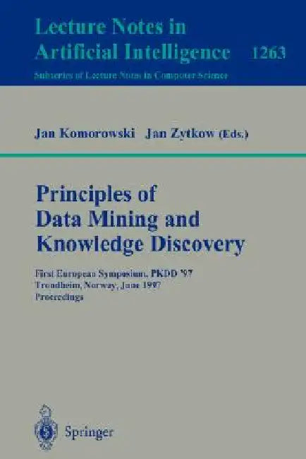 Principles of Data Mining and Knowledge Discovery: First European Symposium, Pkdd '97, Trondheim, Norway, June 24-27, 1997 Proceedings by Jan Komorowski, Jan Zytkow