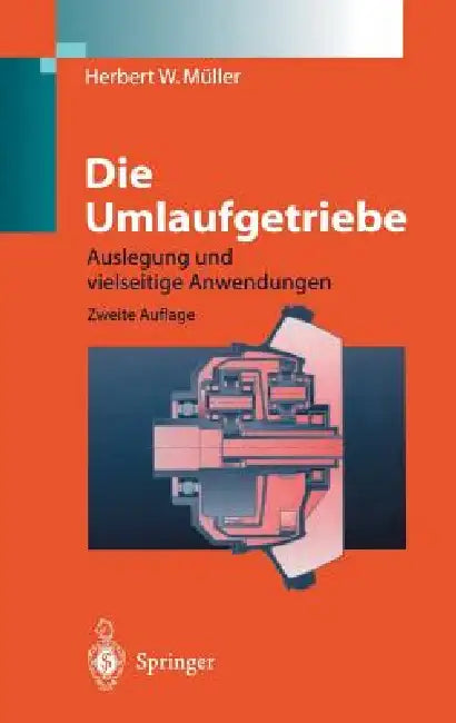 Die Umlaufgetriebe: Auslegung Und Vielseitige Anwendungen by Herbert W. Müller