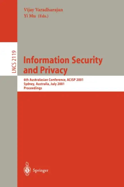 Information Security and Privacy: Second Australasian Conference, Acisp '97, Sydney, Nsw, Australia, July 7-9, 1997 Proceedings by Vijav Varadharajan, Josef Pieprzyk, Yi Mu