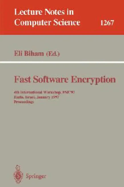 Fast Software Encryption: 4th International Workshop, Fse'97, Haifa, Israel, January 20-22, 1997, Proceedings by Eli Biham