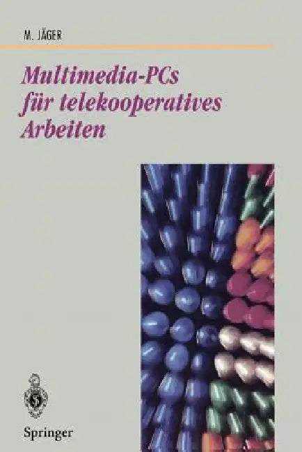 Multimedia-PCs Für Telekooperatives Arbeiten: Architektur Und Technologie by Michael Jäger