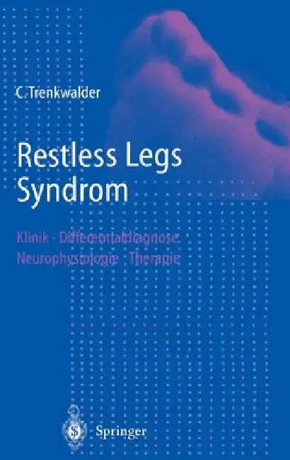 Restless Legs Syndrom: Klinik, Differentialdiagnose, Neurophysiologie, Therapie by Claudia Trenkwalder, W. Oertel