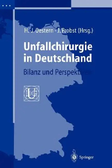 Unfallchirurgie in Deutschland: Bilanz Und Perspektiven by Hans-Jörg Oestern, Jürgen Probst