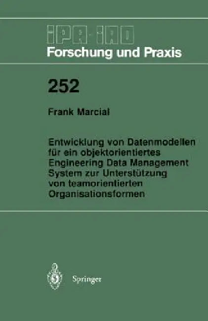 Entwicklung Von Datenmodellen Für Ein Objektorientiertes Engineering Data Management System Zur Unterstützung Von Teamorientierten Organisationsformen by Frank Marcial