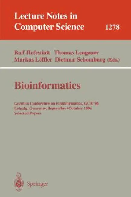 Bioinformatics: German Conference on Bioinformatics, Gcb' 96, Leipzig, Germany, September 30 - October 2, 1996. Selected Papers by Ralf Hofestädt, Thomas Lengauer, Markus Löffler