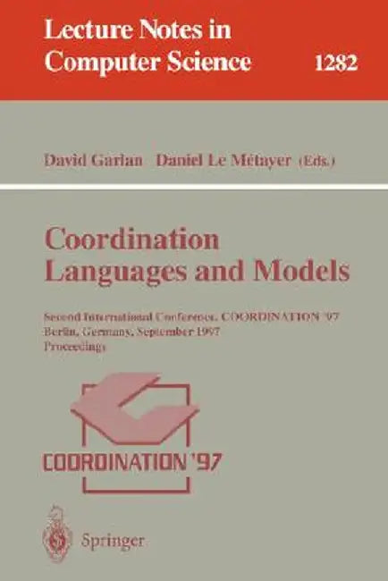 Coordination Languages and Models: Second International Conference, Coordination'97, Berlin, Germany, September 1-3, 1997, Proceedings by David Garlan