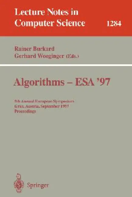 Algorithms - ESA '97: 5th Annual European Symposium, Graz, Austria, September 15-17, 1997. Proceedings by Rainer Burkard, Gerhard Woeginger