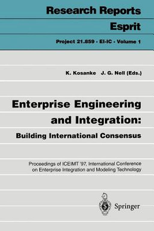 Enterprise Engineering and Integration: Building International Consensus: Proceedings of Iceimt '97, International Conference on Enterprise Integratio by Kurt Kosanke