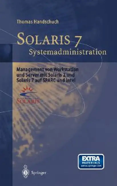 Solaris 7 Systemadministration: Management Von Workstation Und Server Mit Solaris 2 Und Solaris 7 Auf SPARC Und Intel by Thomas Handschuch