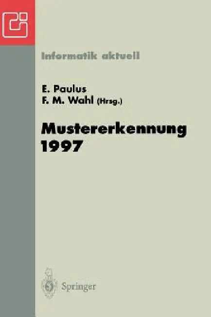 Mustererkennung 1997: 19. Dagm-Symposium Braunschweig, 15.-17. September 1997 by Erwin Paulus, Friedrich Wahl