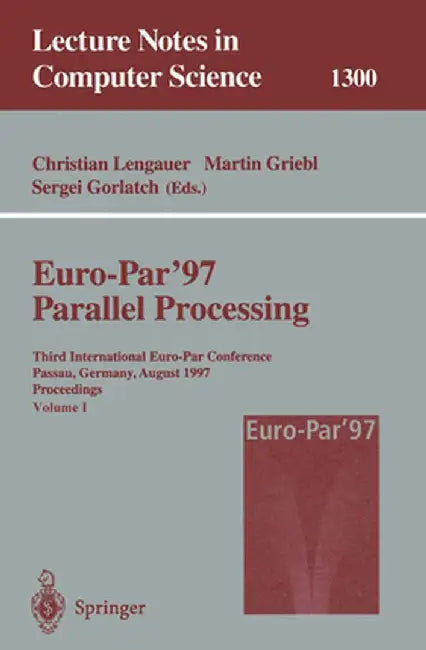 Euro-Par'97 Parallel Processing: Third International Euro-Par Conference, Passau, Germany, August 26-29, 1997, Proceedings by Christian Lengauer