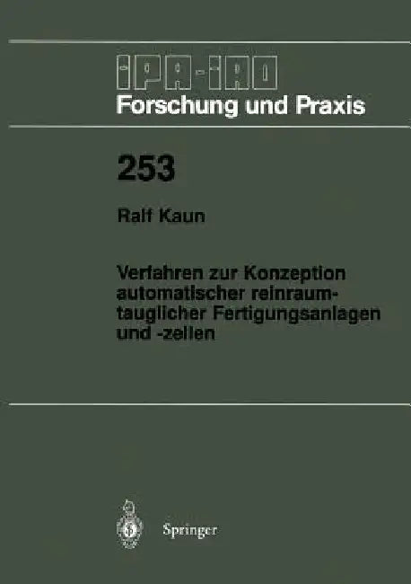 Verfahren Zur Konzeption Automatischer Reinraumtauglicher Fertigungsanlagen Und -Zellen by Ralf Kaun