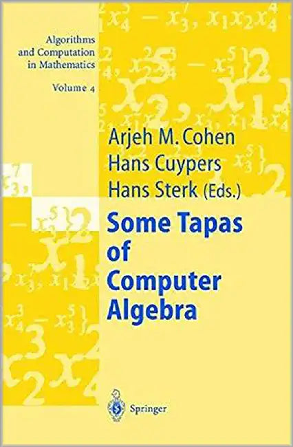 Some Tapas Of Computer Algebra  (Vol. 4) by Arjeh M. Cohen, Hans Cuypers, Hans Sterk