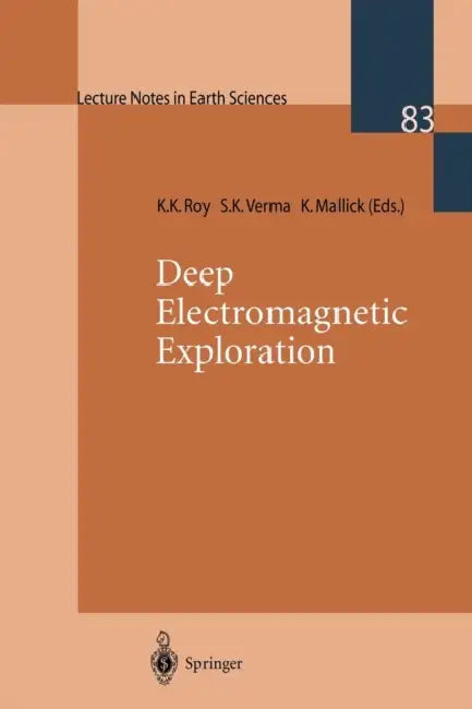 Deep Electromagnetic Exploration by K. K. Roy, S. K. Verma, K. Mallick
