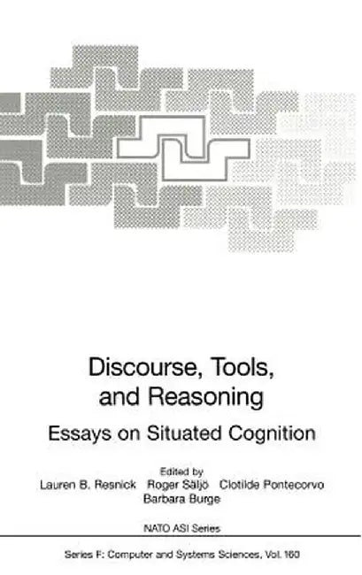 Discourse, Tools and Reasoning: Essays on Situated Cognition by Lauren B. Resnick