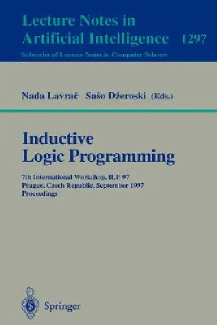 Inductive Logic Programming: 7th International Workshop, Ilp-97, Prague, Czech Republic, September 17-20, 1997, Proceedings by Nada Lavrač, Saso Dzeroski