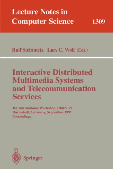 Interactive Distributed Multimedia Systems and Telecommunication Services: 4th International Workshop, Idms '97, Darmstadt, Germany, September 10-12, by Ralf Steinmetz, Lars C. Wolf