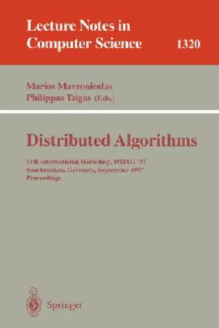 Distributed Algorithms: 11th International Workshop, Wdag '97, Saarbrücken, Germany, September 24-26, 1997, Proceedings by Marios Mavronicolas, Philippas Tsigas