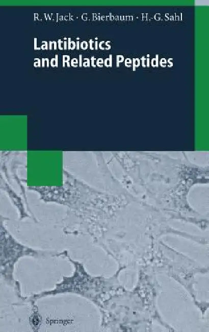 Lantibiotics and Related Peptides by Ralph W. Jack, Gabriele Bierbaum, Hans-Georg Sahl
