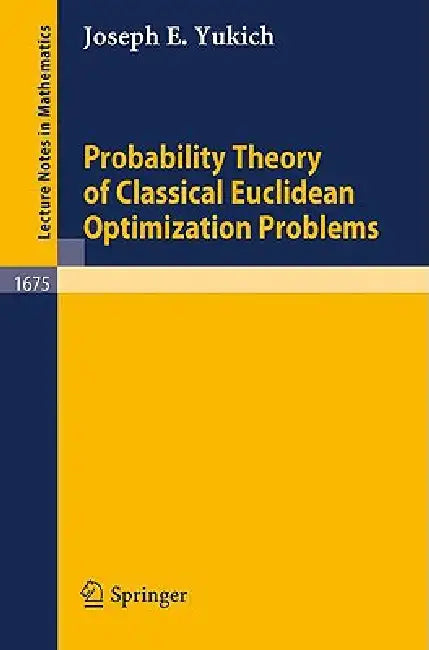 Probability Theory of Classical Euclidean Optimization Problems by Joseph E. Yukich