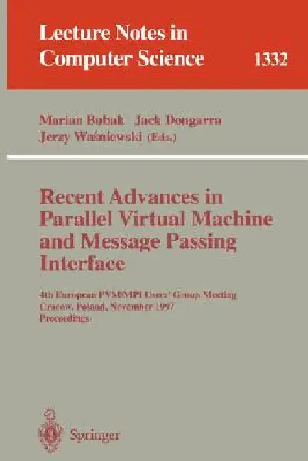 Recent Advances in Parallel Virtual Machine and Message Passing Interface: 4th European Pvm/Mpi User's Group Meeting Cracow, Poland, November 3-5, 199 by Marian Bubak, Jack Dongarra, Jerzy Wasniewski