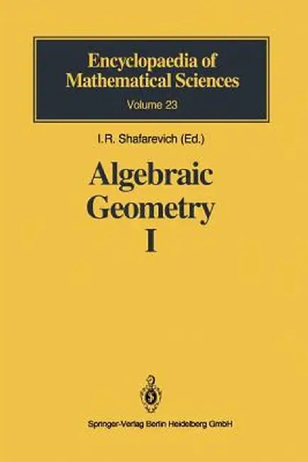 Algebraic Geometry I: Algebraic Curves, Algebraic Manifolds and Schemes by V. I. Danilov