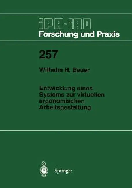 Entwicklung Eines Systems Zur Virtuellen Ergonomischen Arbeitsgestaltung by Wilhelm H. Bauer