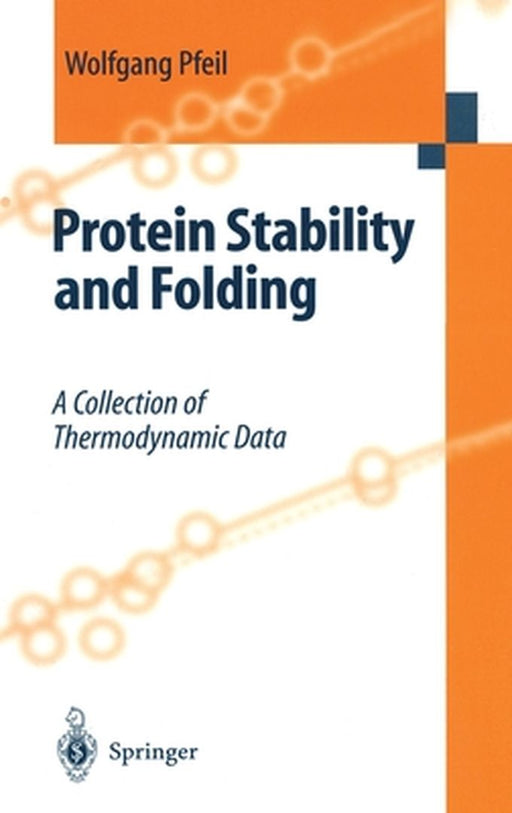 Protein Stability and Folding: A Collection of Thermodynamic Data by W. Pfeil