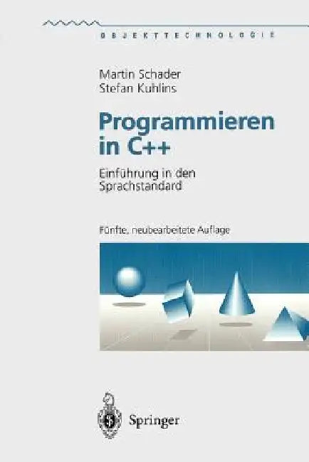 Programmieren in C++: Einführung in Den Sprachstandard by Martin Schader, Stefan Kuhlins