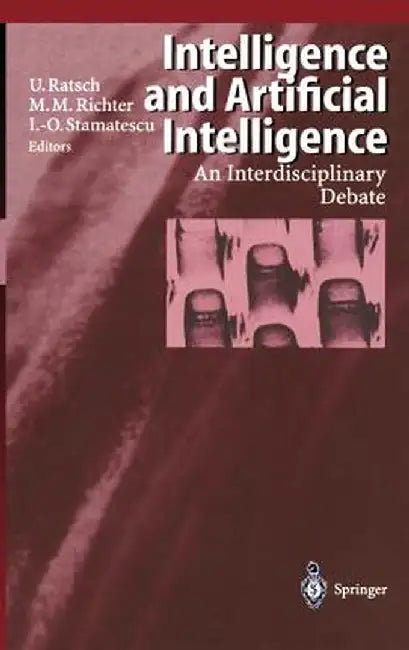 Intelligence and Artificial Intelligence: An Interdisciplinary Debate by Ulrich Ratsch