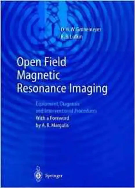 Open Field Magnetic Resonance Imaging: Equipment Diagnosis and Interventional Procedures by D. Gronemeyer, R. Lufkin
