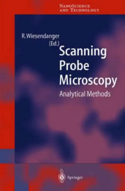 Scanning Probe Microscopy: Analytical Methods by Roland Wiesendanger