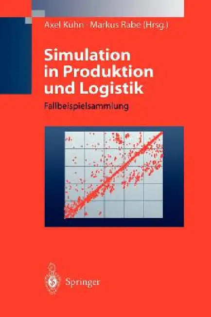 Simulation in Produktion Und Logistik: Fallbeispielsammlung by Axel Kuhn, Markus Rabe