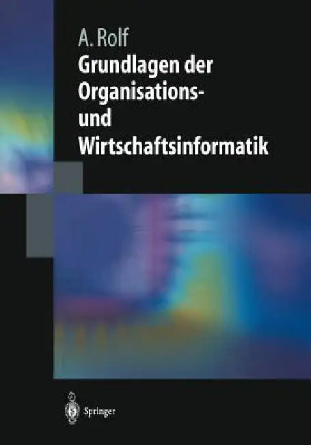Grundlagen Der Organisations-Und Wirtschaftsinformatik by Andreas Möller, Arno Rolf, Bernd Pape