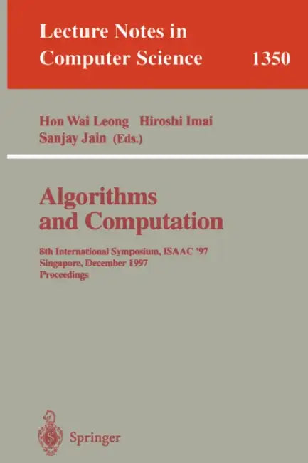 Algorithms and Computation: 8th International Symposium, Isaac'97, Singapore, December 17-19, 1997, Proceedings. by Hon Wai Leong, Hiroshi Imai, Sanjay Jain