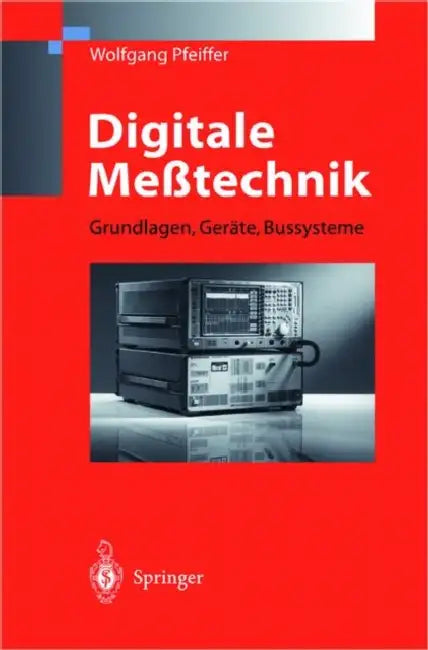 Digitale Meßtechnik: Grundlagen, Geräte, Bussysteme by Wolfgang Pfeiffer