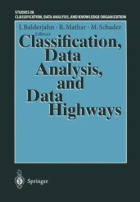 Classification, Data Analysis, and Data Highways: Proceedings of the 21st Annual Conference of the Gesellschaft Für Klassifikation E.V., University of by Ingo Balderjahn