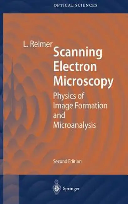 Scanning Electron Microscopy: Physics of Image Formation and Microanalysis by P. W. Hawkes