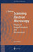 Scanning Electron Microscopy: Physics of Image Formation and Microanalysis by P. W. Hawkes