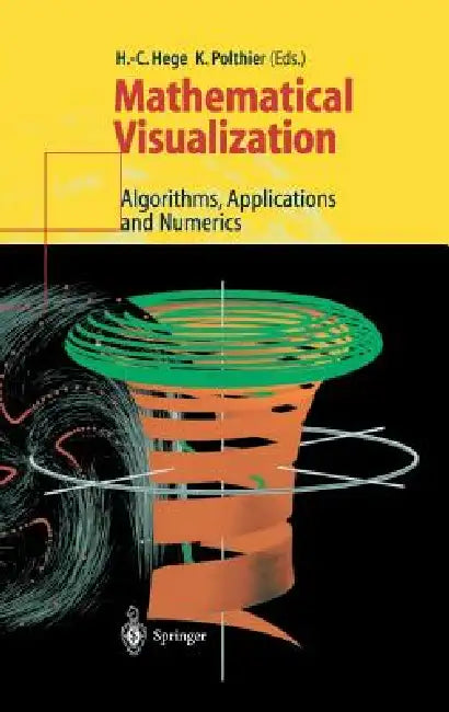 Mathematical Visualization: Algorithms, Applications and Numerics by H. -C Hege, K. Polthier
