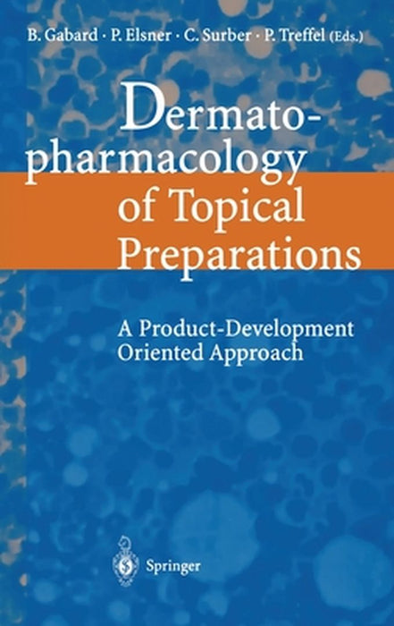 Dermatopharmacology of Topical Preparations: A Product Development-Oriented Approach by Bernard Gabard