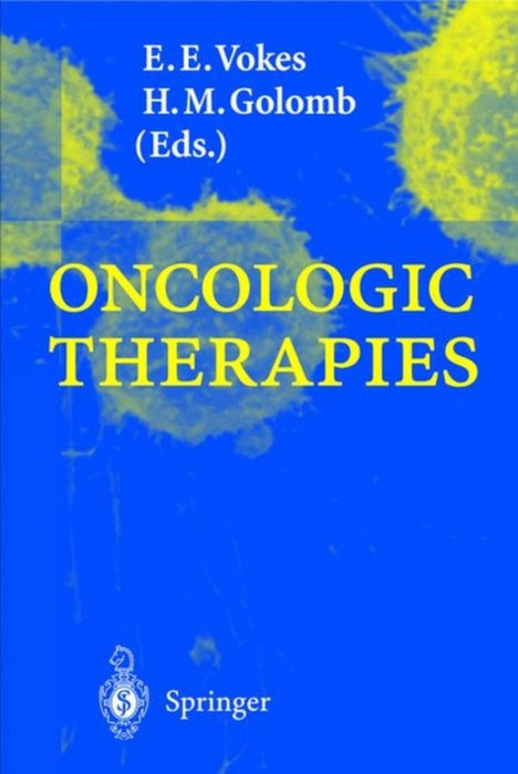 Oncologic Therapies by E.E. Vokes, H.M. Golomb