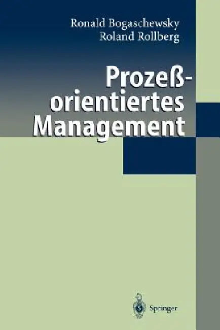 Prozeßorientiertes Management by Ronald Bogaschewsky, Roland Rollberg